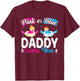 Pink Or Blue Daddy Loves You Baby Gender Reveal Dad T-Shirt - T-Shirt | Maroon
