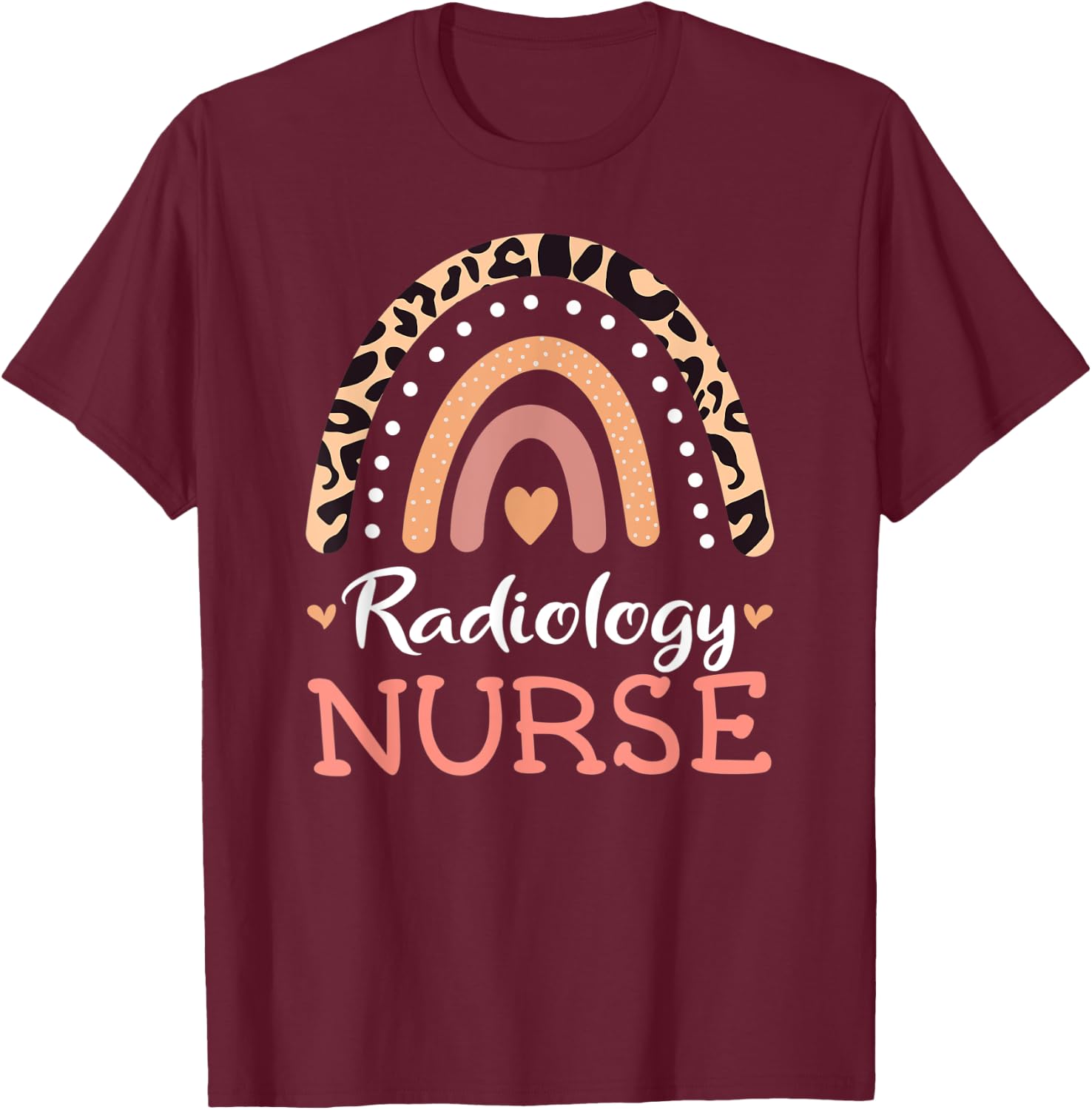 Radiology Nurse RN Leopard Rainbow Appreciation Nursing T-Shirt - T-Shirt | Maroon