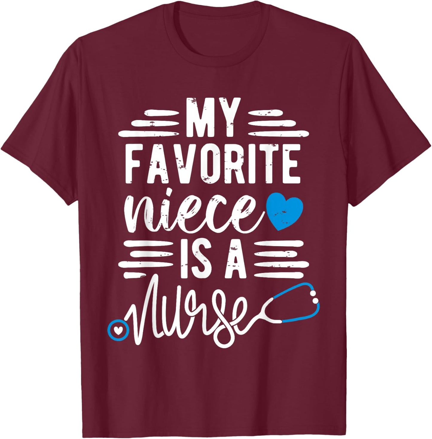 My Favorite Niece is a Nurse - Aunt Uncle of a Niece Nurse T-Shirt - T-Shirt | Maroon