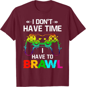 I Don't Have Time I Have to Brawl Showdown Stars Funny Gamer T-Shirt - T-Shirt | Maroon