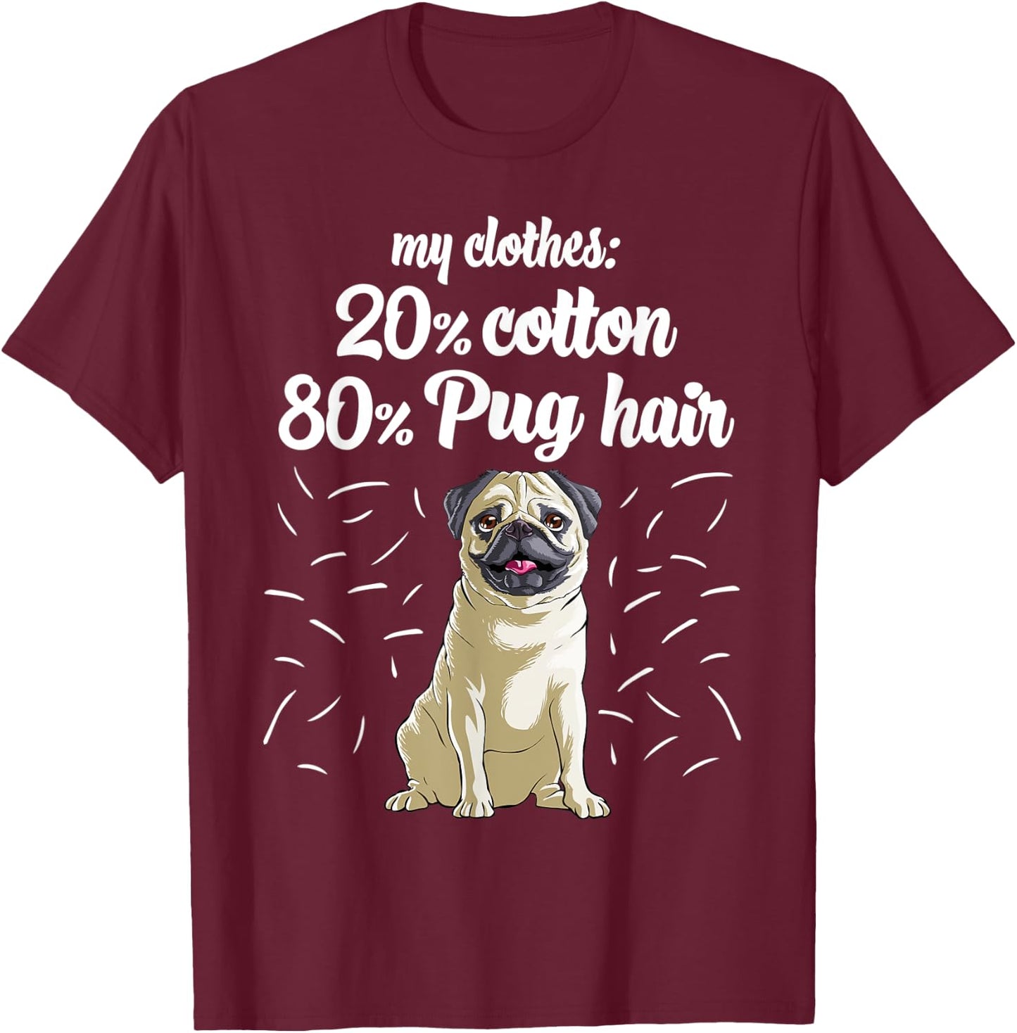 My Clothes: 20% Cotton 80% Pug Hair Dog Lover Women Kids T-Shirt - T-Shirt | Maroon