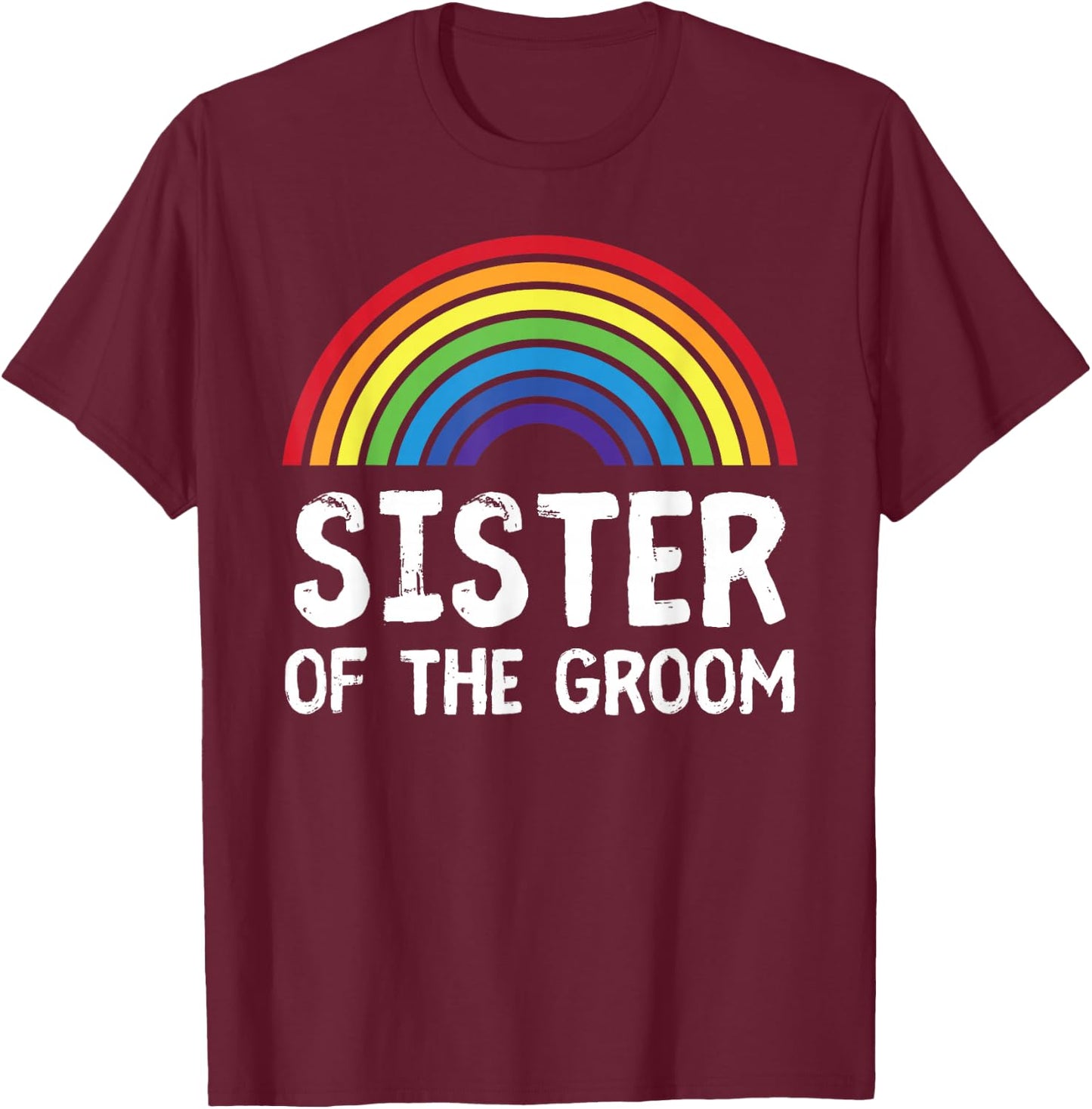 Sister Of Groom LGBTQ Gay Bachelor Wedding Family Matching T-Shirt - T-Shirt | Maroon
