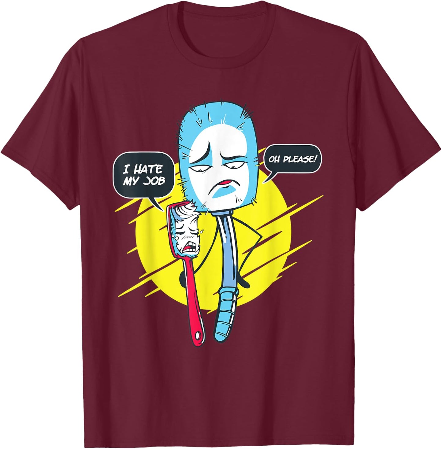 Funny Toothbrush And Toilet Brush I Hate My Job T-Shirt - T-Shirt | Maroon