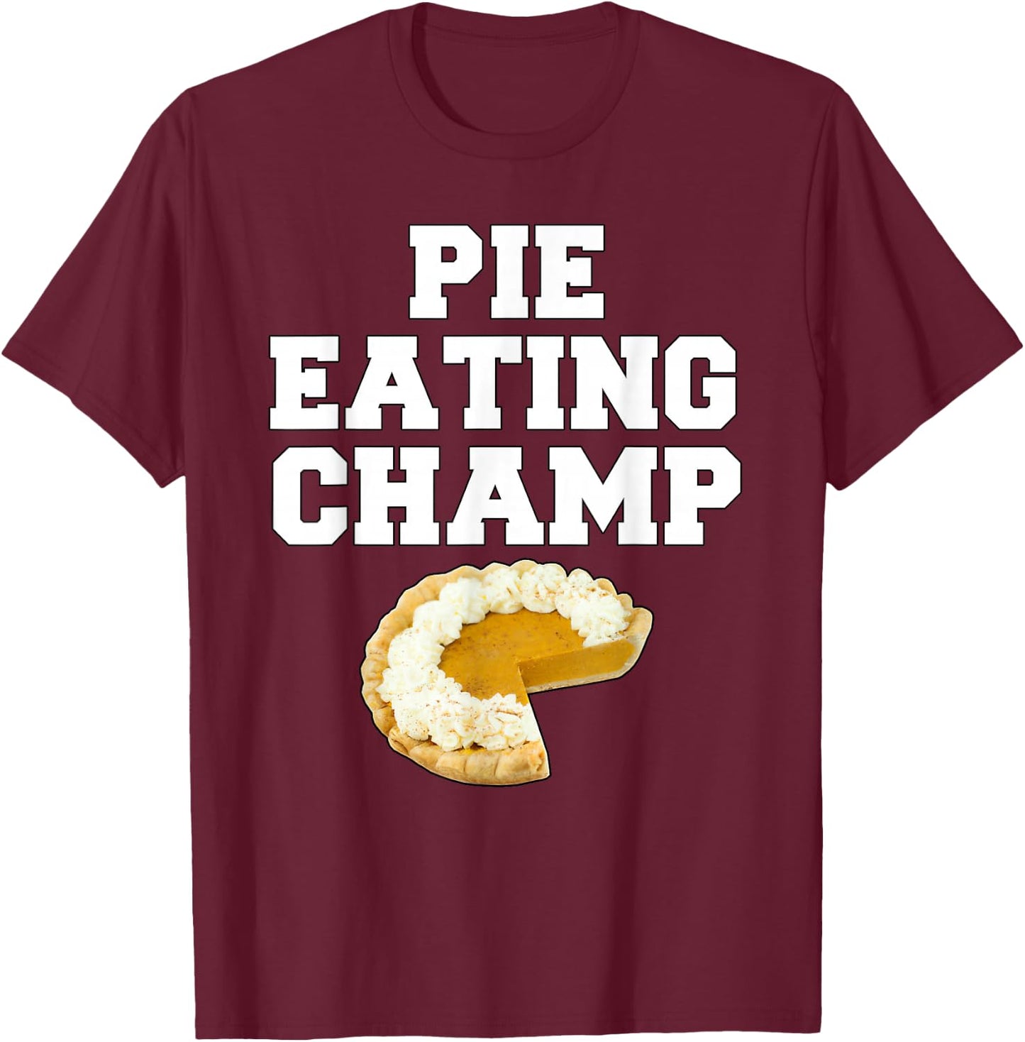 Pie Eating Champ Pumpkin Pie Thanksgiving T-Shirt - T-Shirt | Maroon