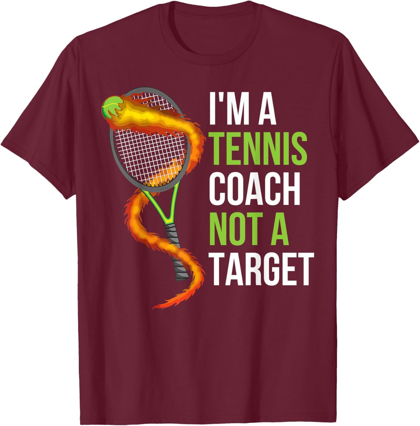 Im A Tennis Coach Not A Target T-Shirt - T-Shirt | Maroon