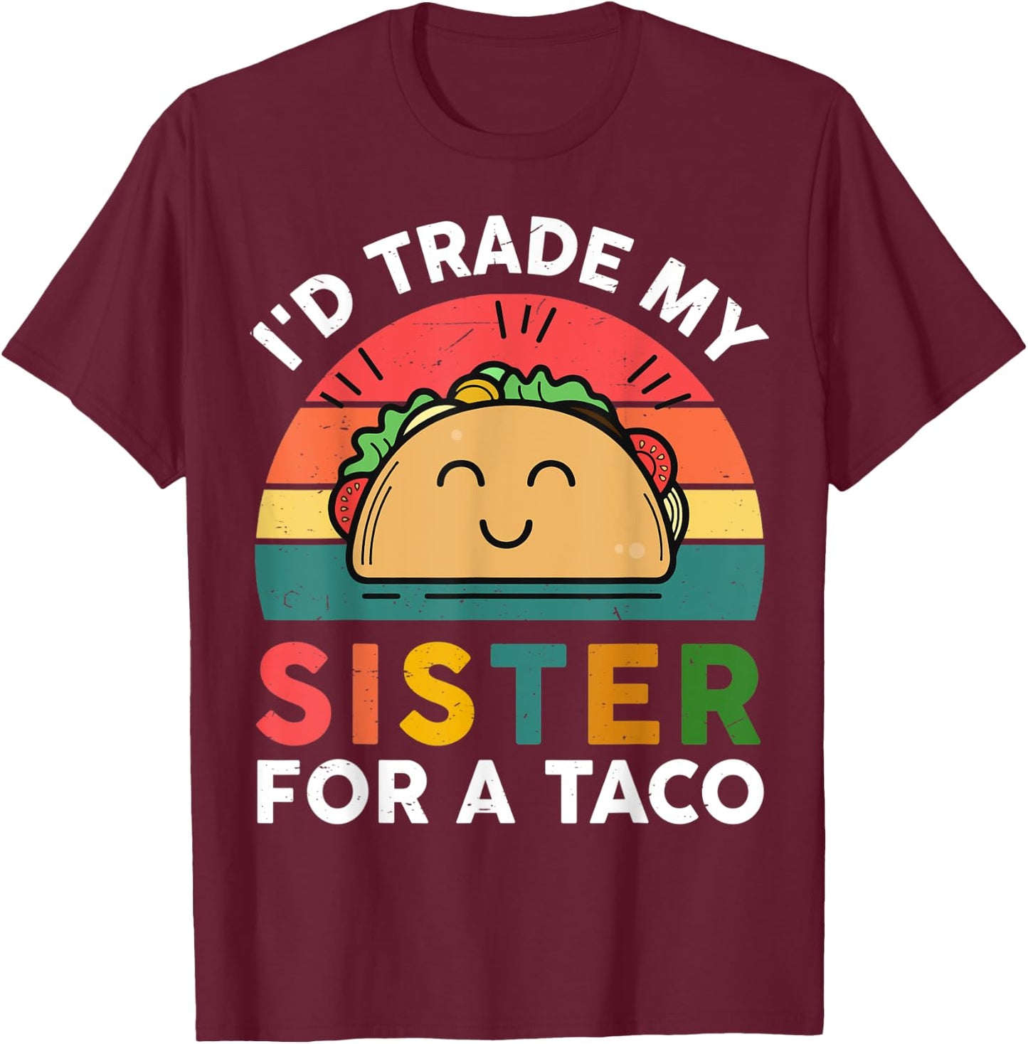 Cute Taco Shirt Kids Toddler I'd Trade My Sister For A Taco T-Shirt - T-Shirt | Maroon