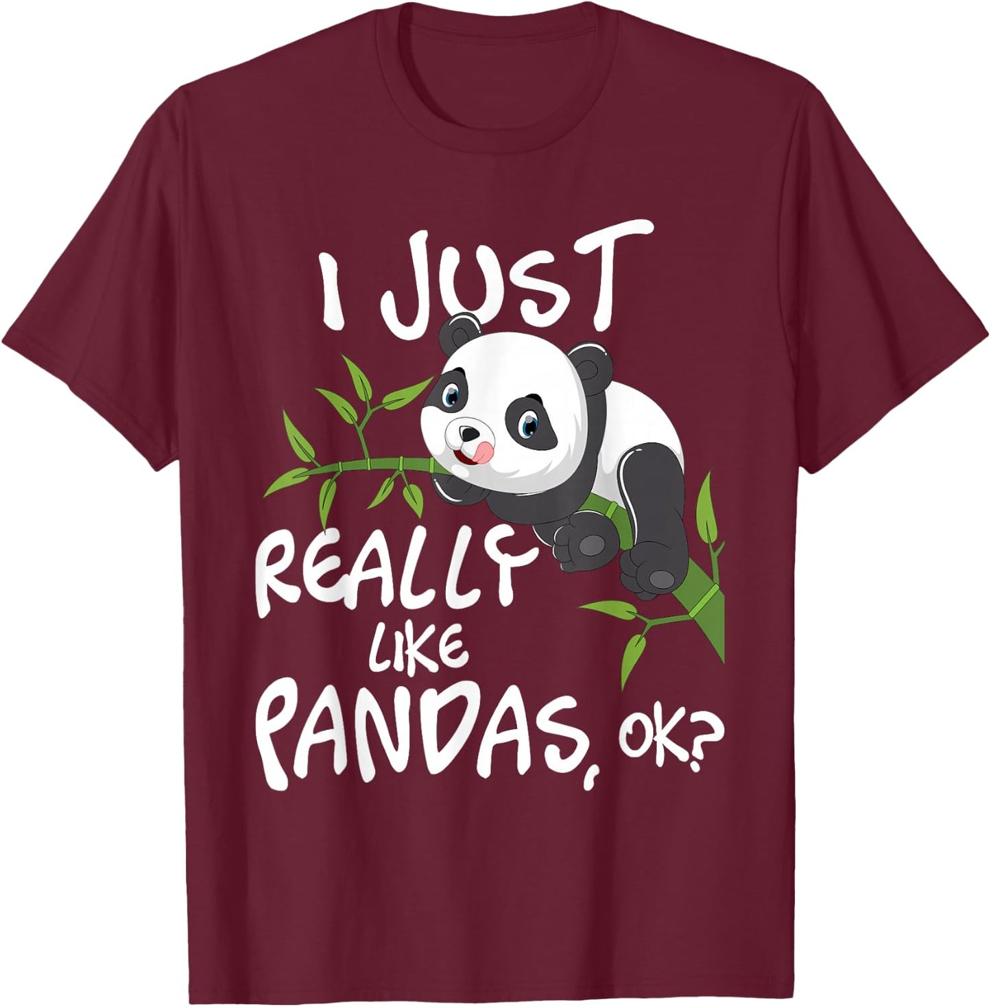 I Just Really Like Pandas - Cute Kawaii Panda Lover T-Shirt - T-Shirt | Maroon