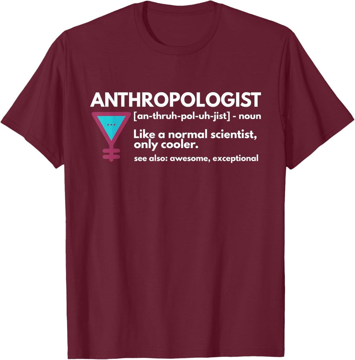 Anthropologist Definition Gift Funny Anthropologist Definition Anthropology Science Gift T-Shirt - T-Shirt | Maroon