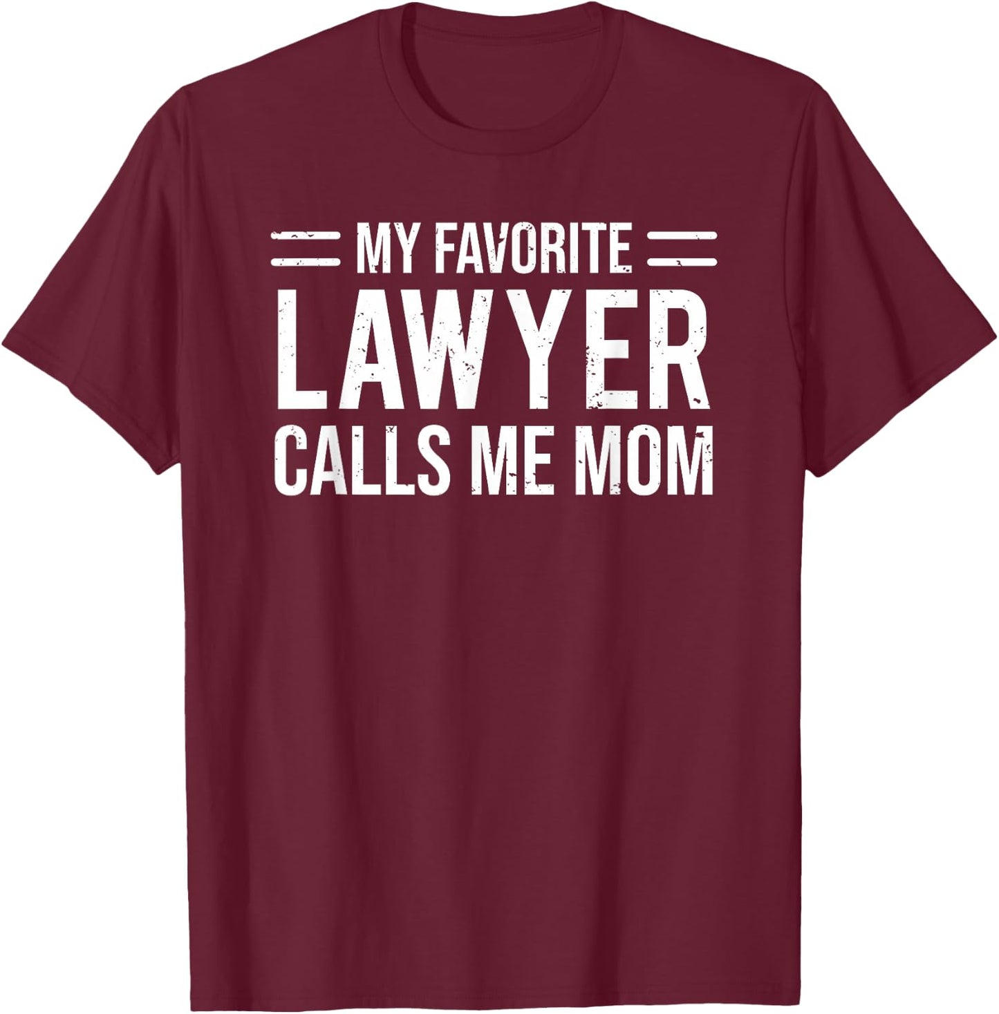 My Favorite Lawyer Calls Me Mom Cute Mother T-Shirt - T-Shirt | Maroon