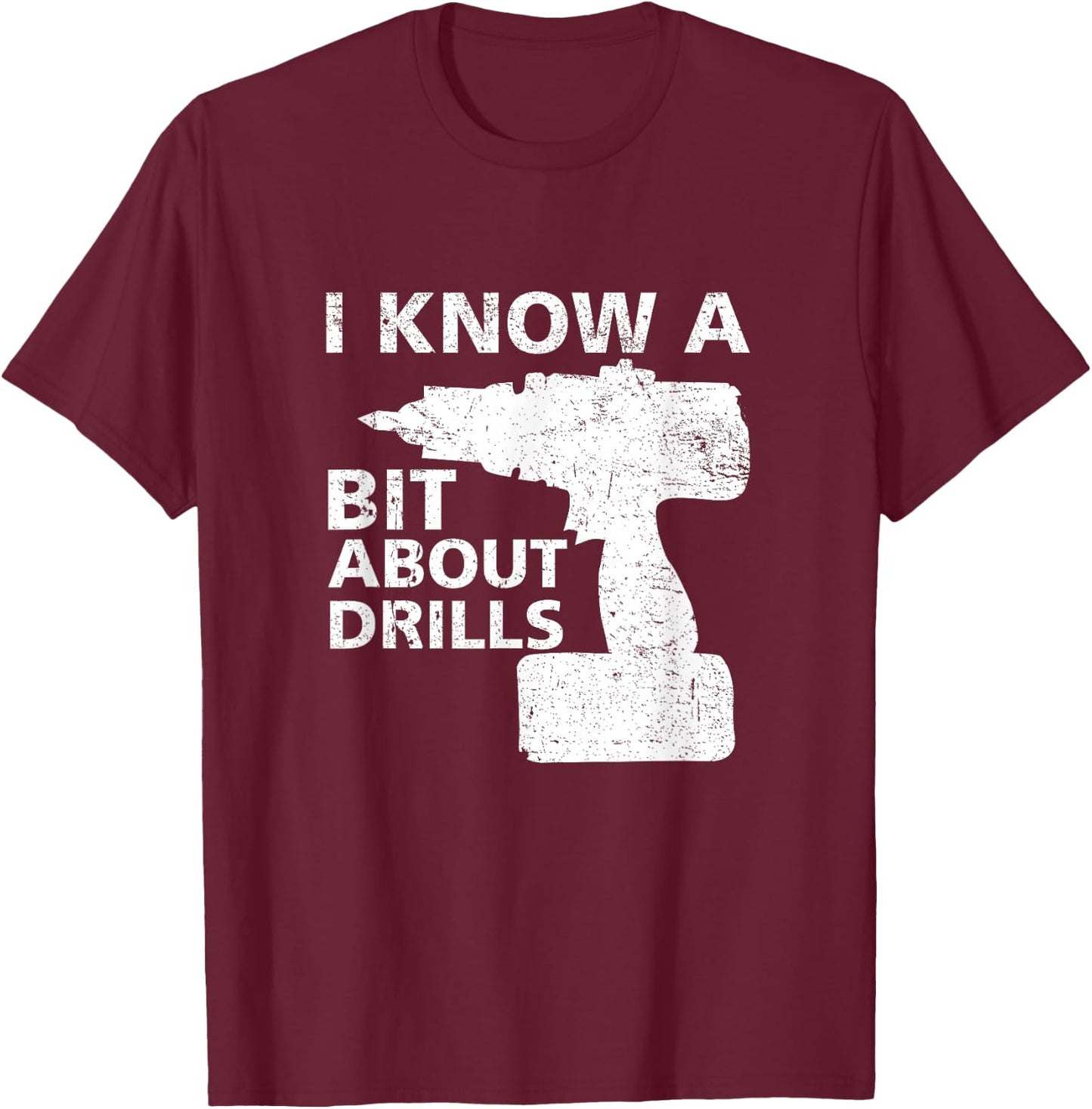 Handyman carpenter I know a bit about drills funny T-Shirt - T-Shirt | Maroon