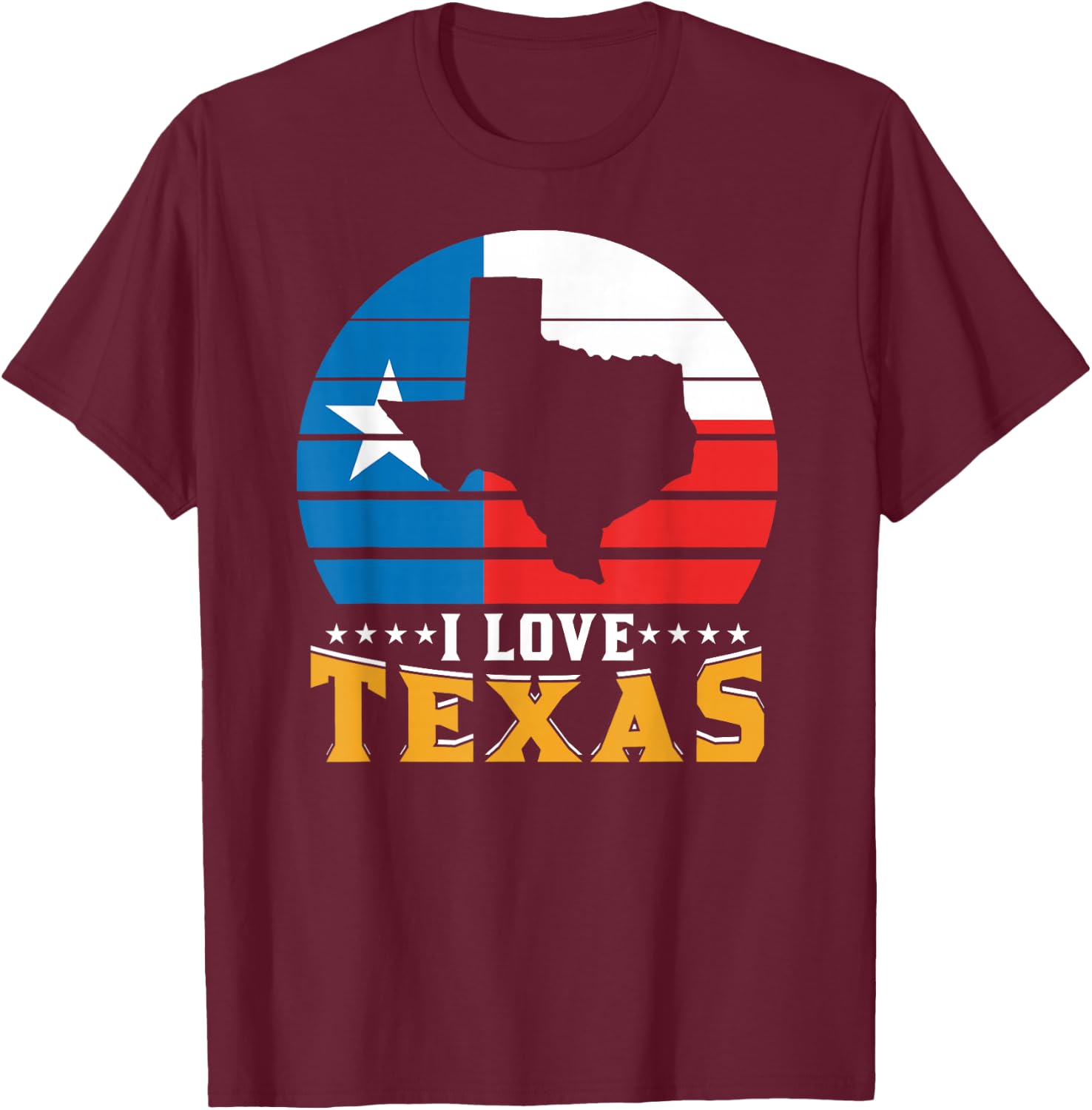 I Love Texas Sayings Texan State Pride T-Shirt - T-Shirt | Maroon