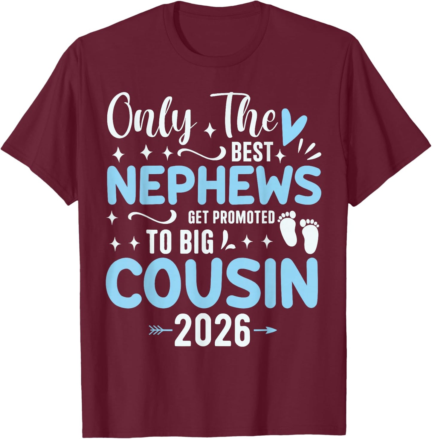 Only The Best Nephews Get Promoted to Big Cousin Est 2026 T-Shirt - T-Shirt | Maroon