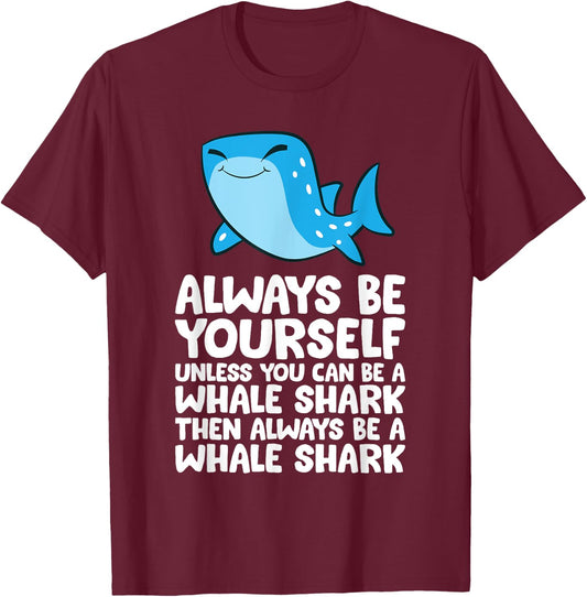 Always Be Yourself Unless You Can Be A Whale Shark T-Shirt - T-Shirt | Maroon