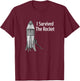I Survived The Rocket Funny Apparel T-Shirt - T-Shirt | Maroon