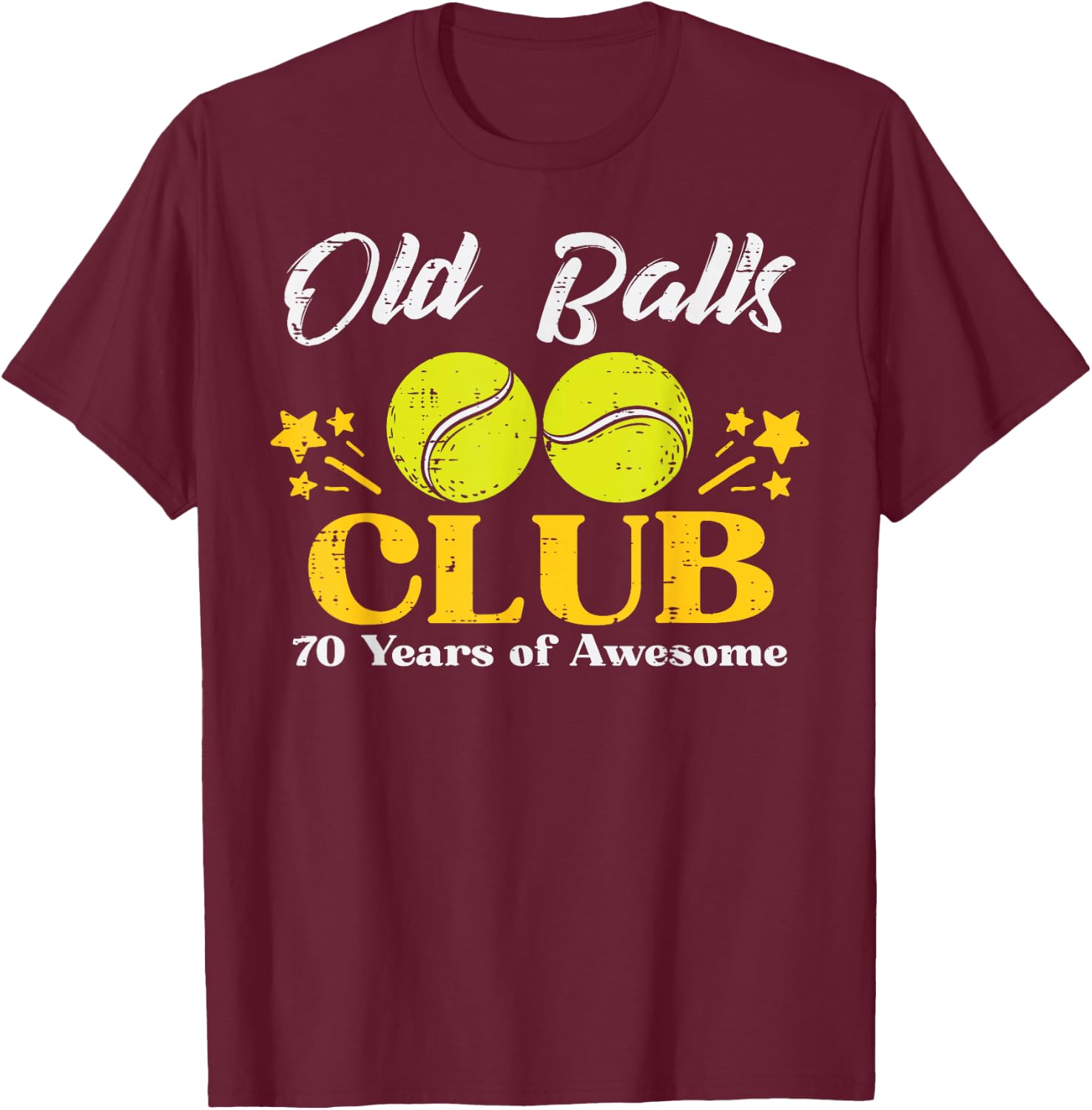 Old Balls Club Tennis 70 Years Awesome 70th Birthday Men T-Shirt - T-Shirt | Maroon