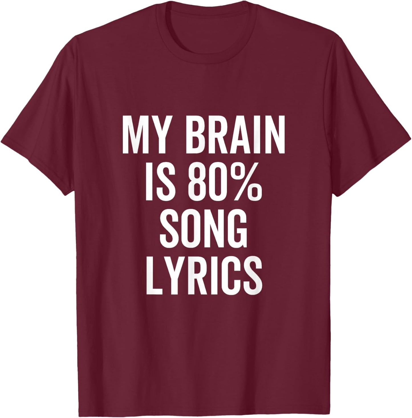 My Brain is 80% Percent Song Lyrics Funny Music Lover T-Shirt - T-Shirt | Maroon
