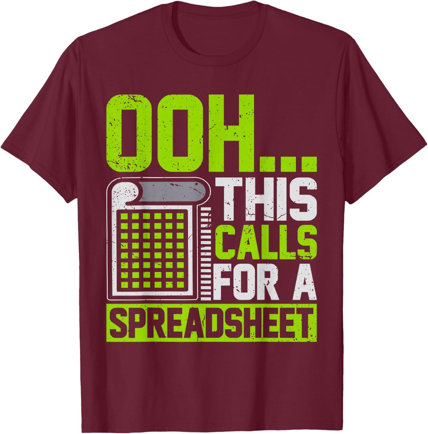 Ooh This Calls for a Spreadsheet Funny T-Shirt - T-Shirt | Maroon