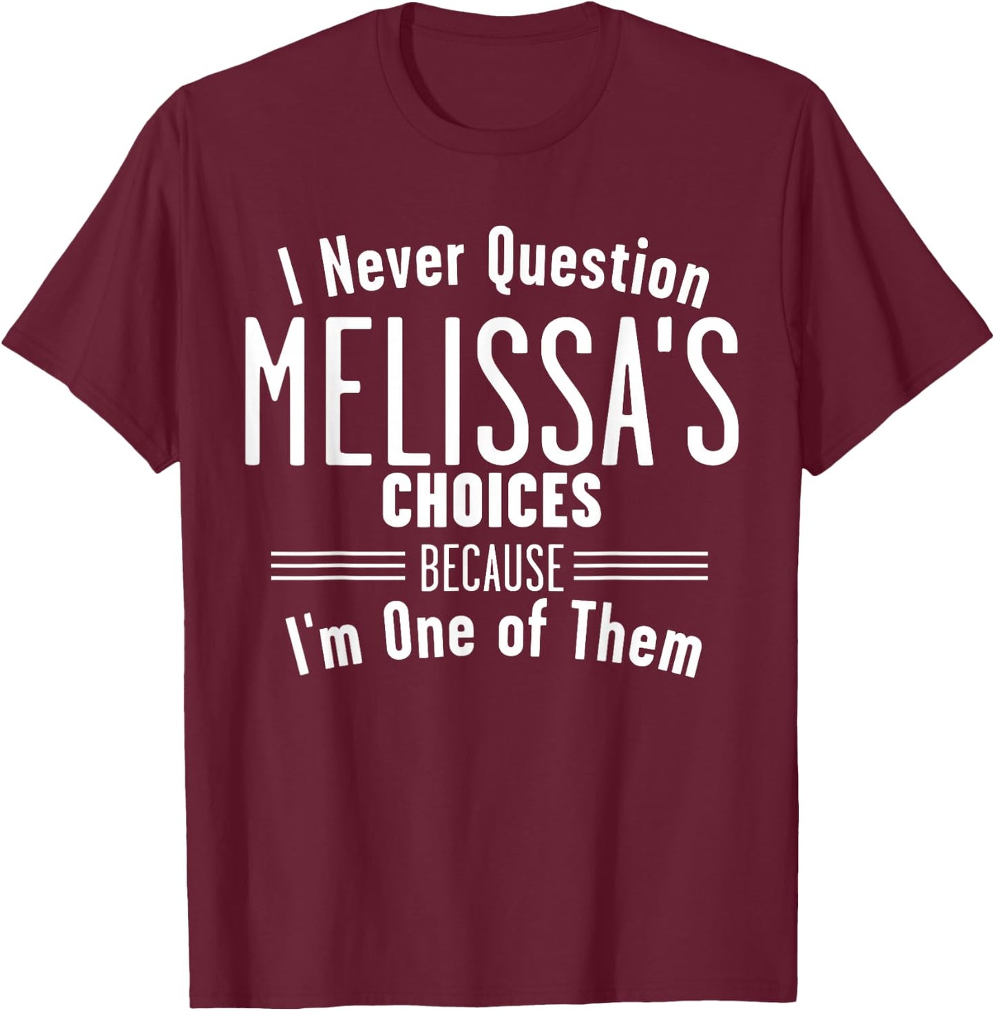 Husband and Melissa I Never Question Choices Together T-Shirt - T-Shirt | Maroon