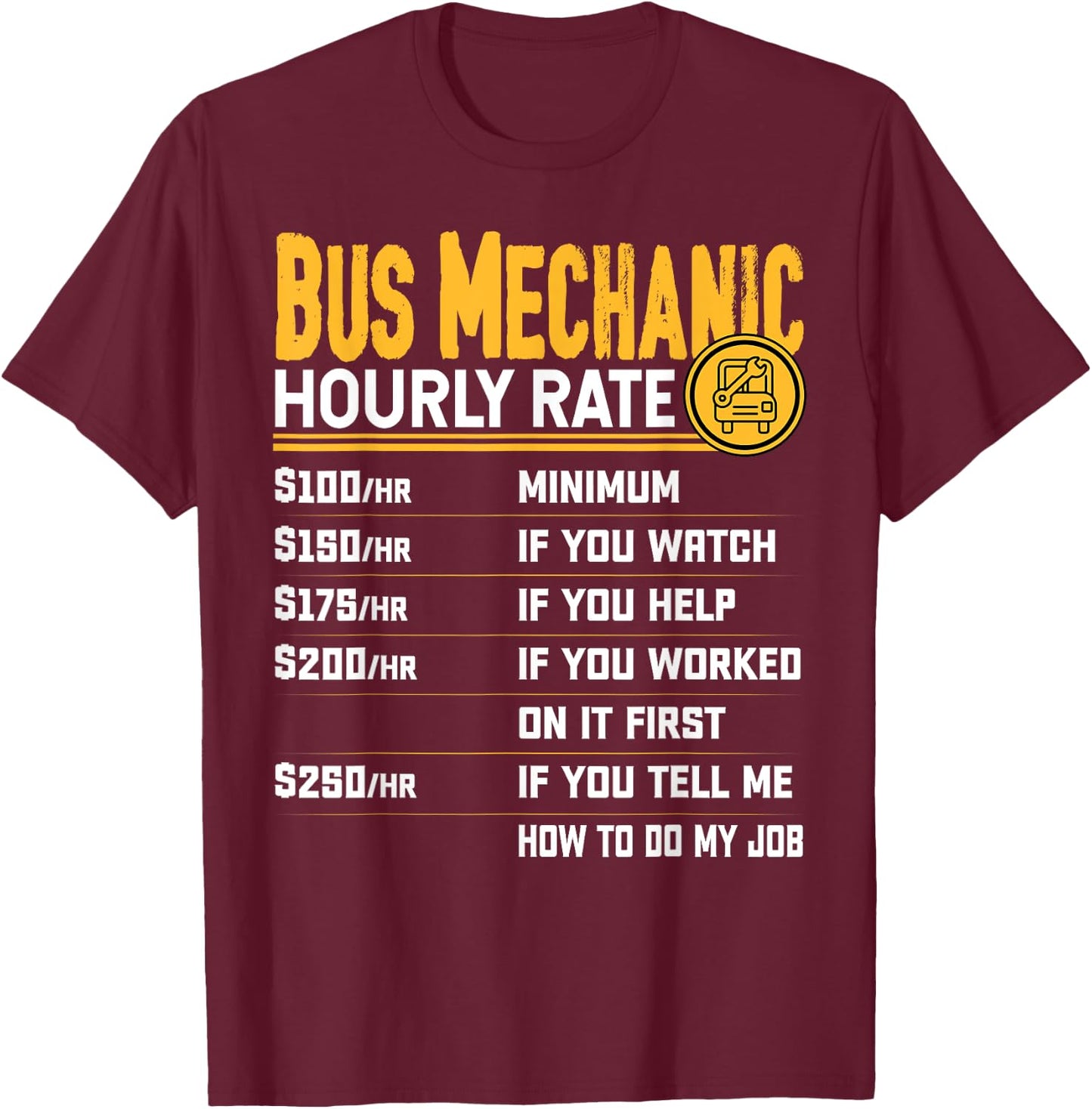 Bus Mechanic Hourly Rate - Funny Bus Mechanic Technician T-Shirt - T-Shirt | Maroon