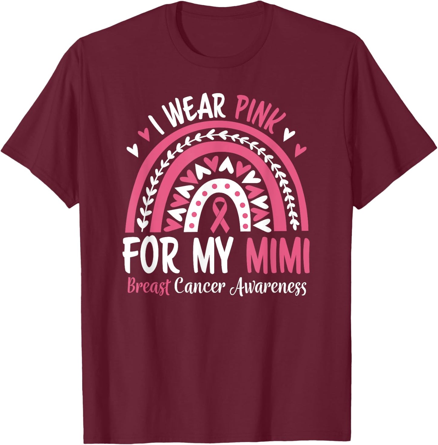 Breast Cancer Awareness Rainbow I Wear Pink for my Mimi T-Shirt - T-Shirt | Maroon