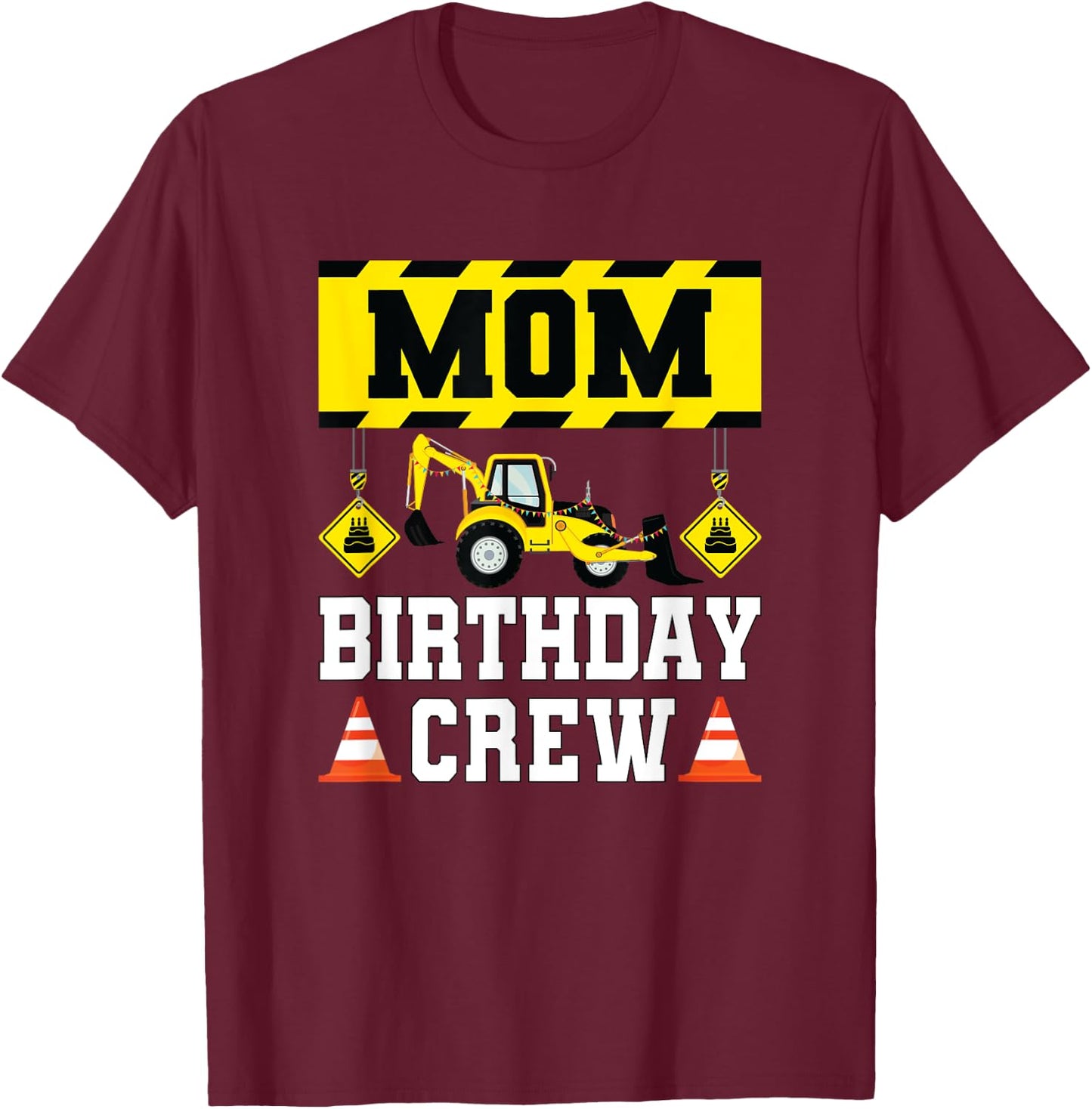 Mom Birthday Crew Shirt Construction Crew Birthday T-Shirt - T-Shirt | Maroon