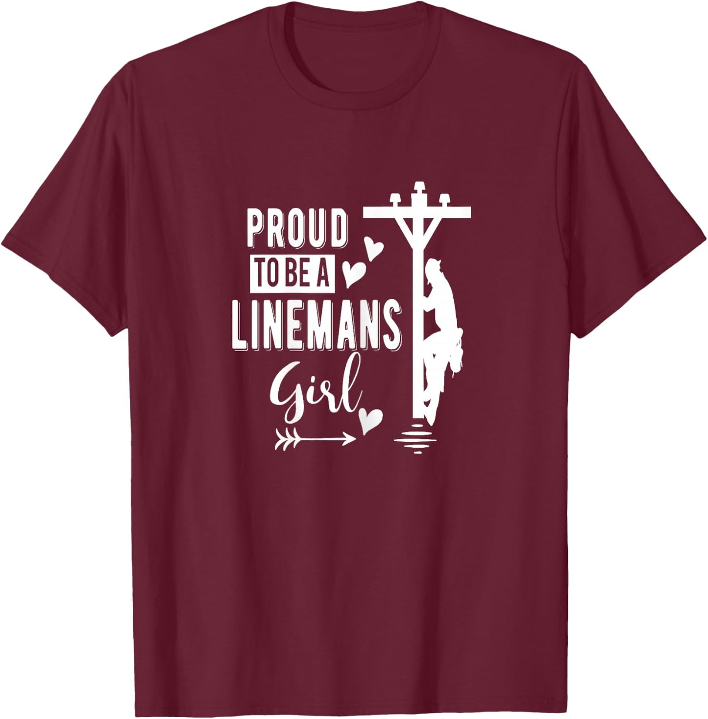 Proud To Be a Linemans Girl Linemans Girlfriends Shirt T-Shirt - T-Shirt | Maroon