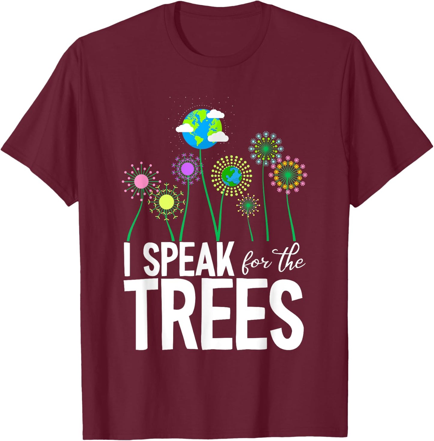 I Speak For The Trees Earth Day Cute Nature Environmentalist T-Shirt - T-Shirt | Maroon