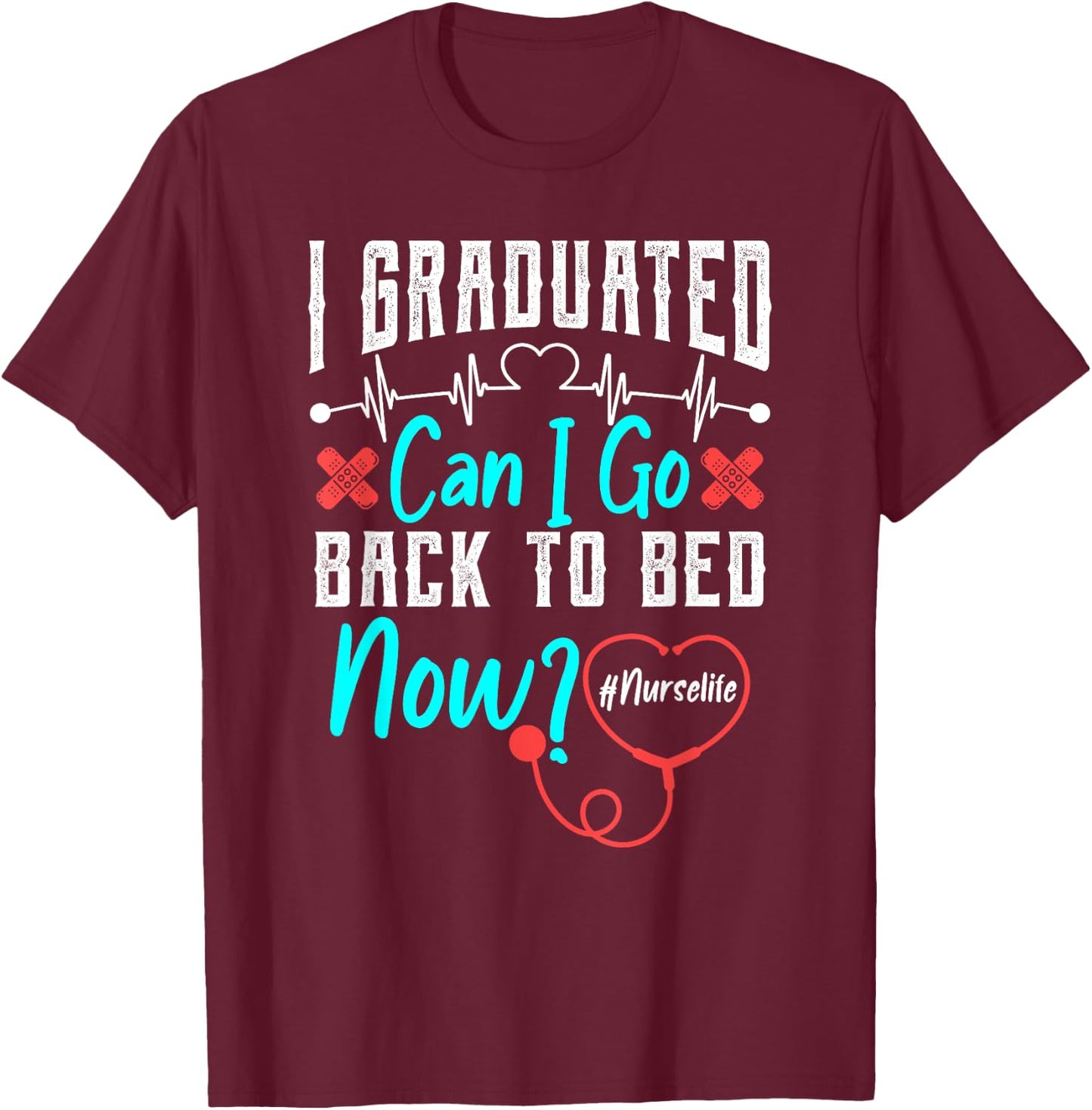 I Graduated Nursing School Graduation Her Him RN Nurse Life T-Shirt - T-Shirt | Maroon