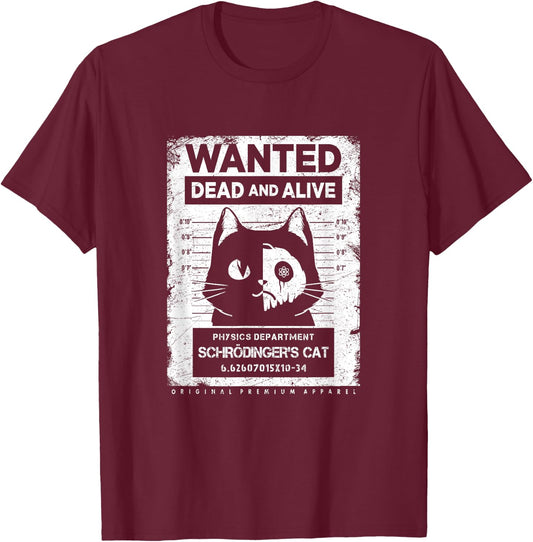 Schrödinger's Cat Wanted Dead And Alive Physics Physicist T-Shirt - T-Shirt | Maroon