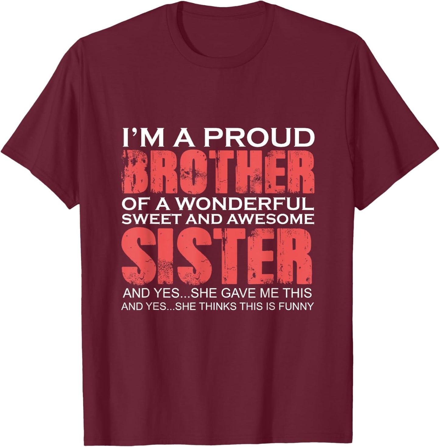 Funny for Brother of the Great Sister Birthday Clothing T-Shirt - T-Shirt | Maroon