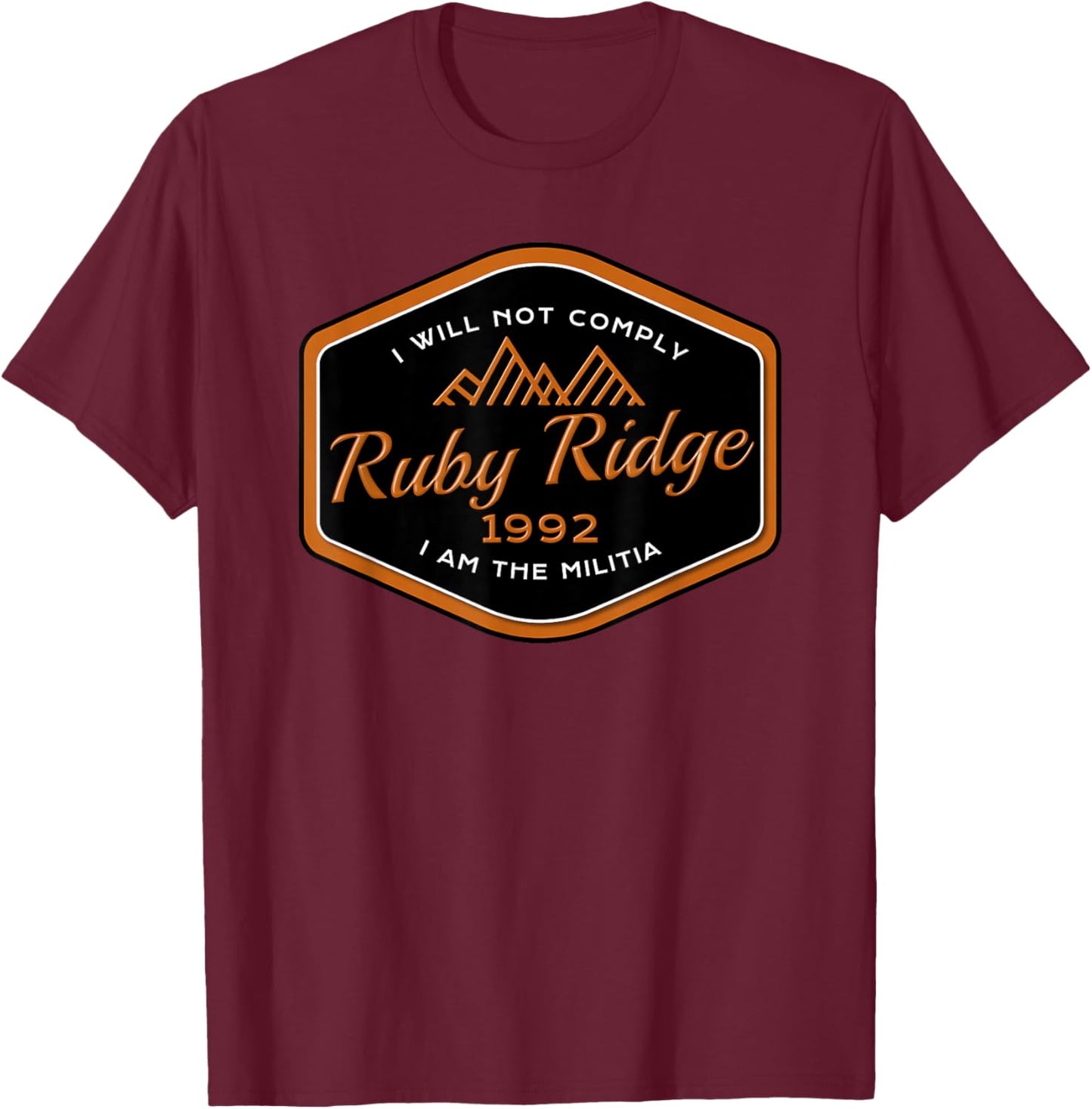 Ruby Ridge 1992 I won't comply - Militia T-Shirt - T-Shirt | Maroon