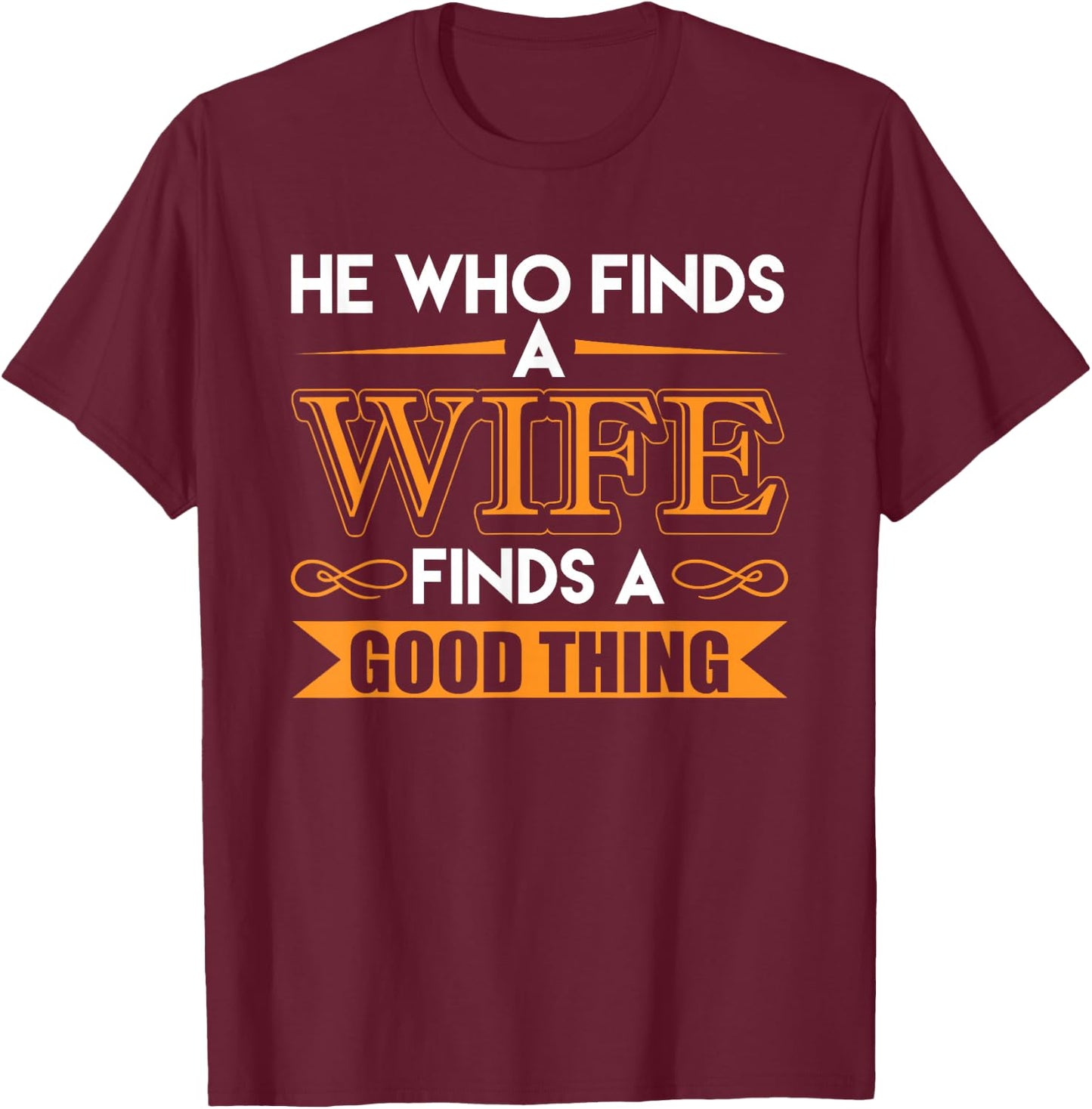 He Who Finds A Wife Finds A Good Thing Matching Couple T-Shirt - T-Shirt | Maroon