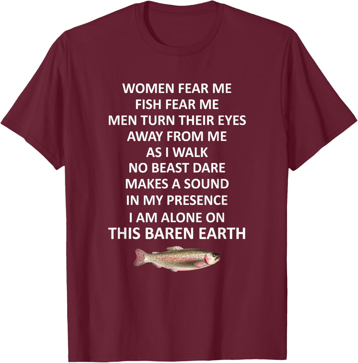 Woman Fear Me Fish Fear Me Men Turn Their Eyes Away From Me T-Shirt - T-Shirt | Maroon