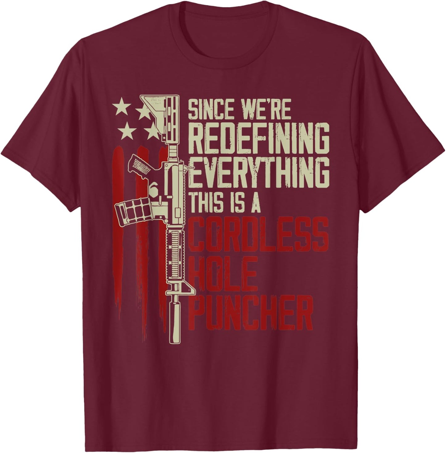 We're Redefining Everything This Is A Cordless Hole Puncher T-Shirt - T-Shirt | Maroon