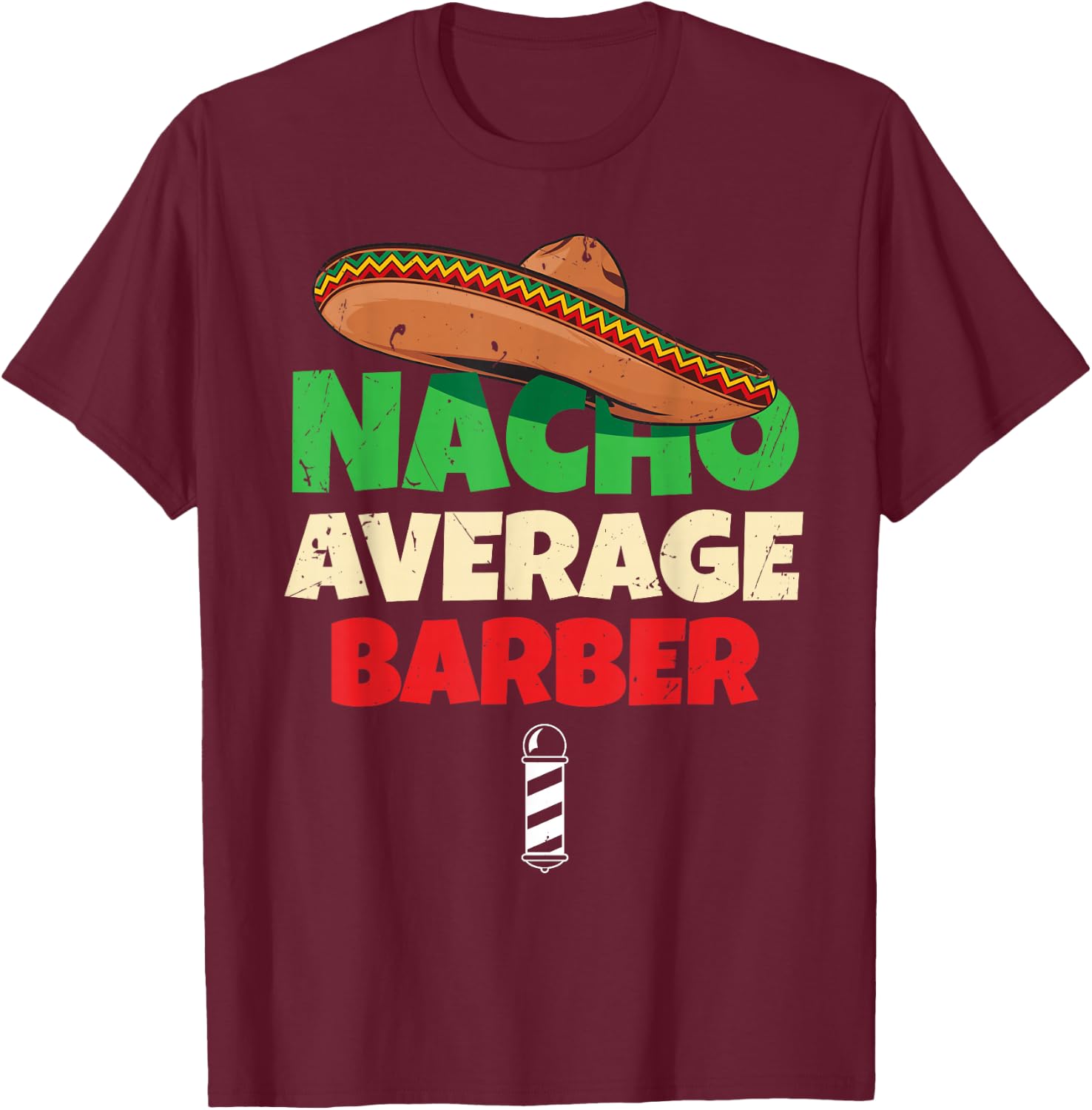Nacho Average Barber Shirt Funny Hairdreser T-Shirt - T-Shirt | Maroon