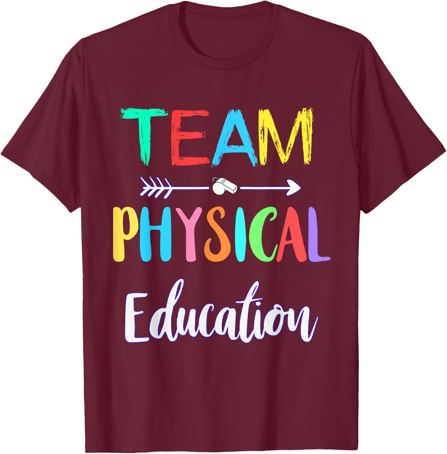 Team Physical Education P.E Teacher School PE Teacher Men Women Girls Kids T-Shirt - T-Shirt | Maroon