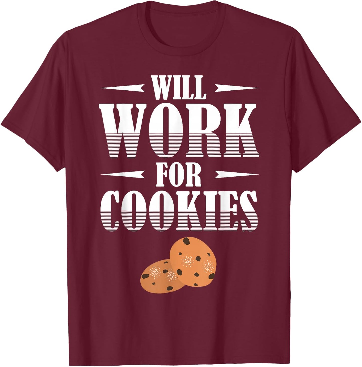Will Work for Cookies for cookie lover or baker T-Shirt - T-Shirt | Maroon