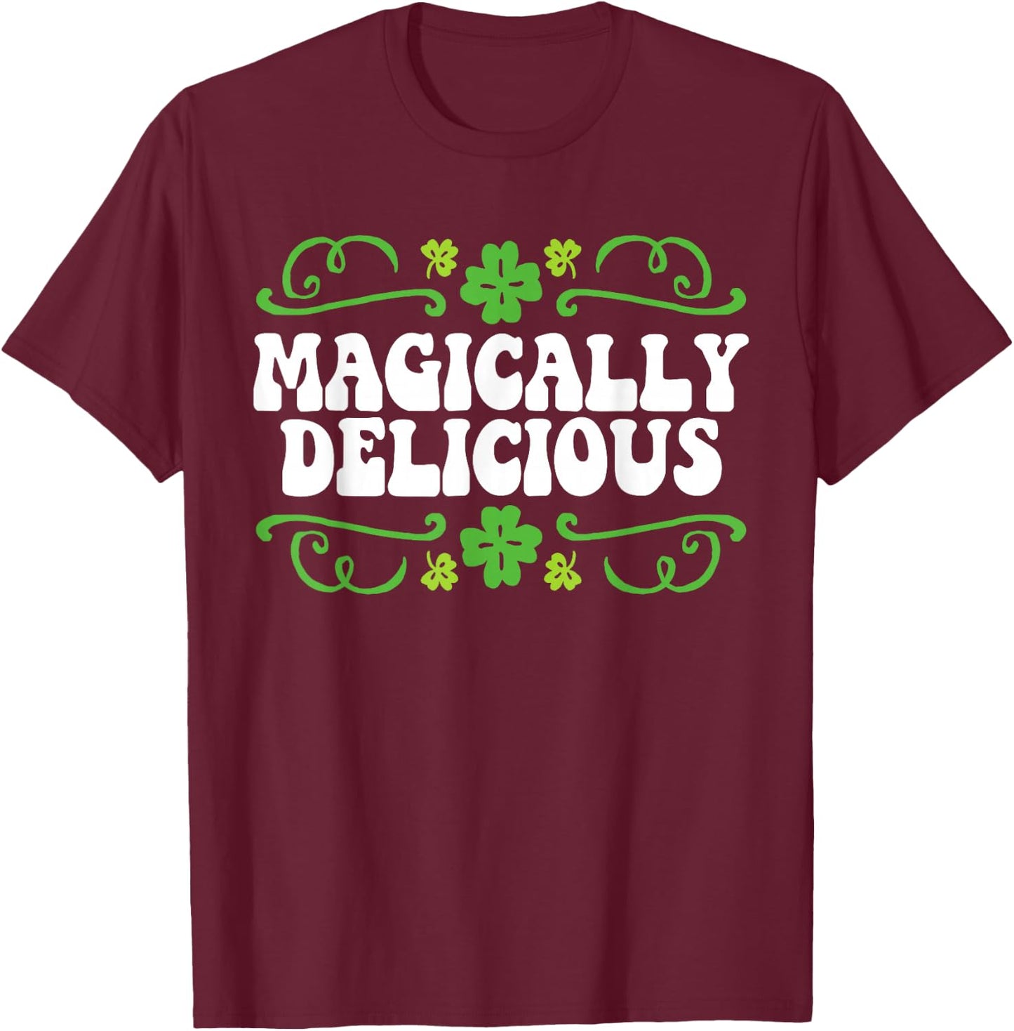 Magically Delicious Irish St. Patricks Day T-Shirt - T-Shirt | Maroon
