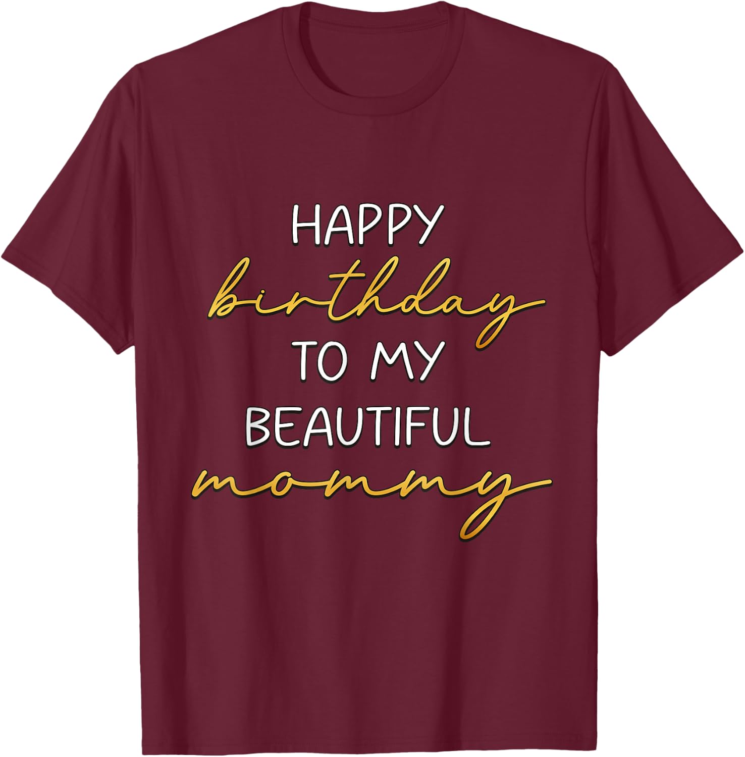 Happy Birthday to My Beautiful Mommy Bday Party T-Shirt - T-Shirt | Maroon