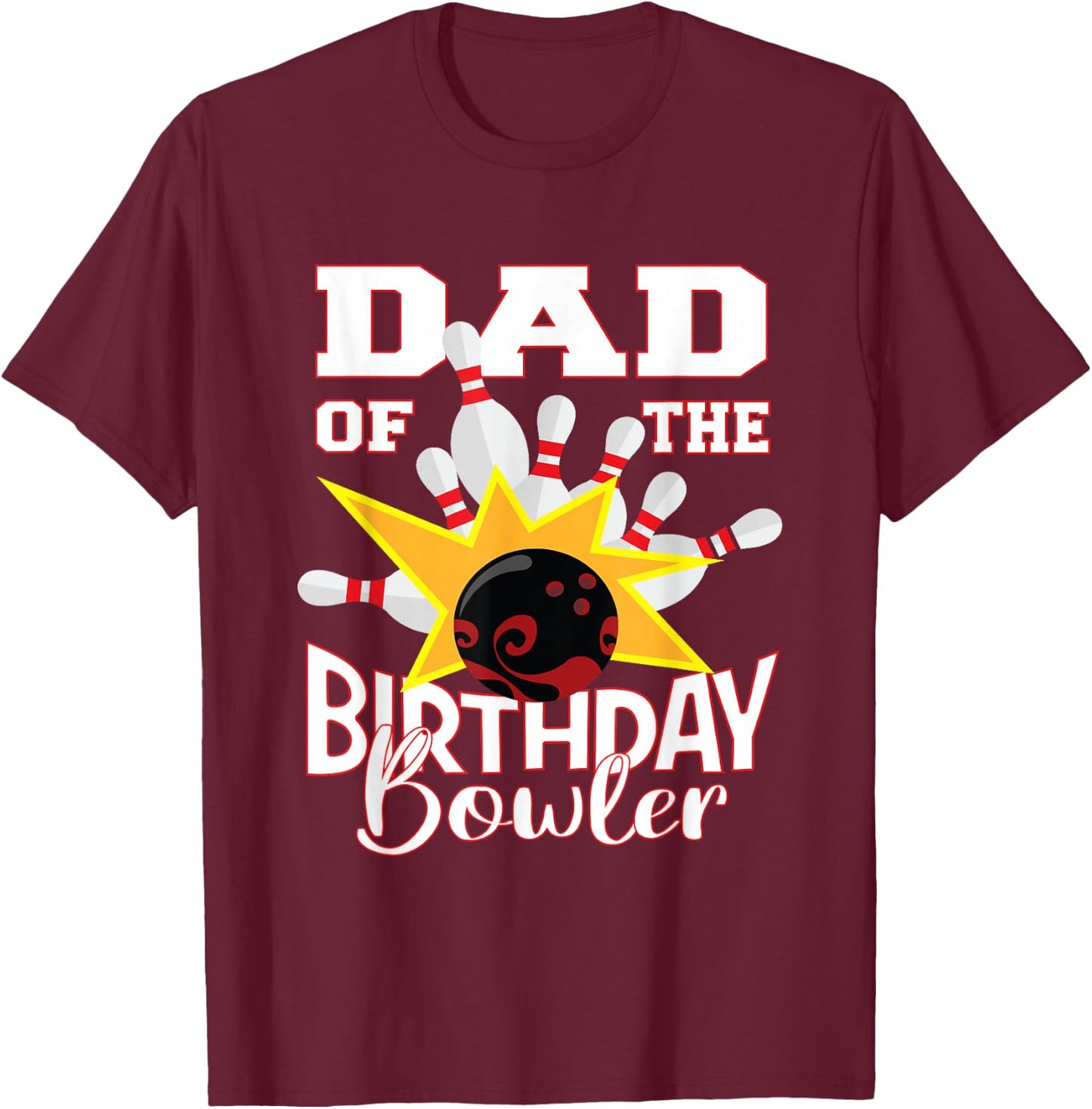 Dad Of The Birthday Bowler Kid Bowling Party T-Shirt - T-Shirt | Maroon