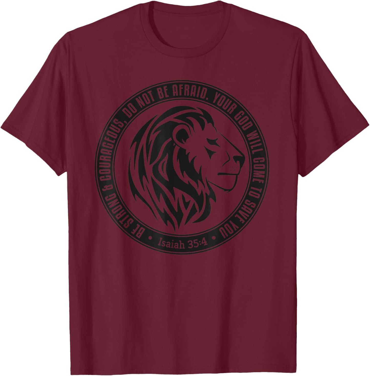 Be Strong & Courageous Do Not Fear Isaiah 35:4 Christian T-Shirt - T-Shirt | Maroon