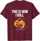 This Is How I Roll Minimoto Pocket Bike Rocket Pocketbike T-Shirt - T-Shirt | Maroon