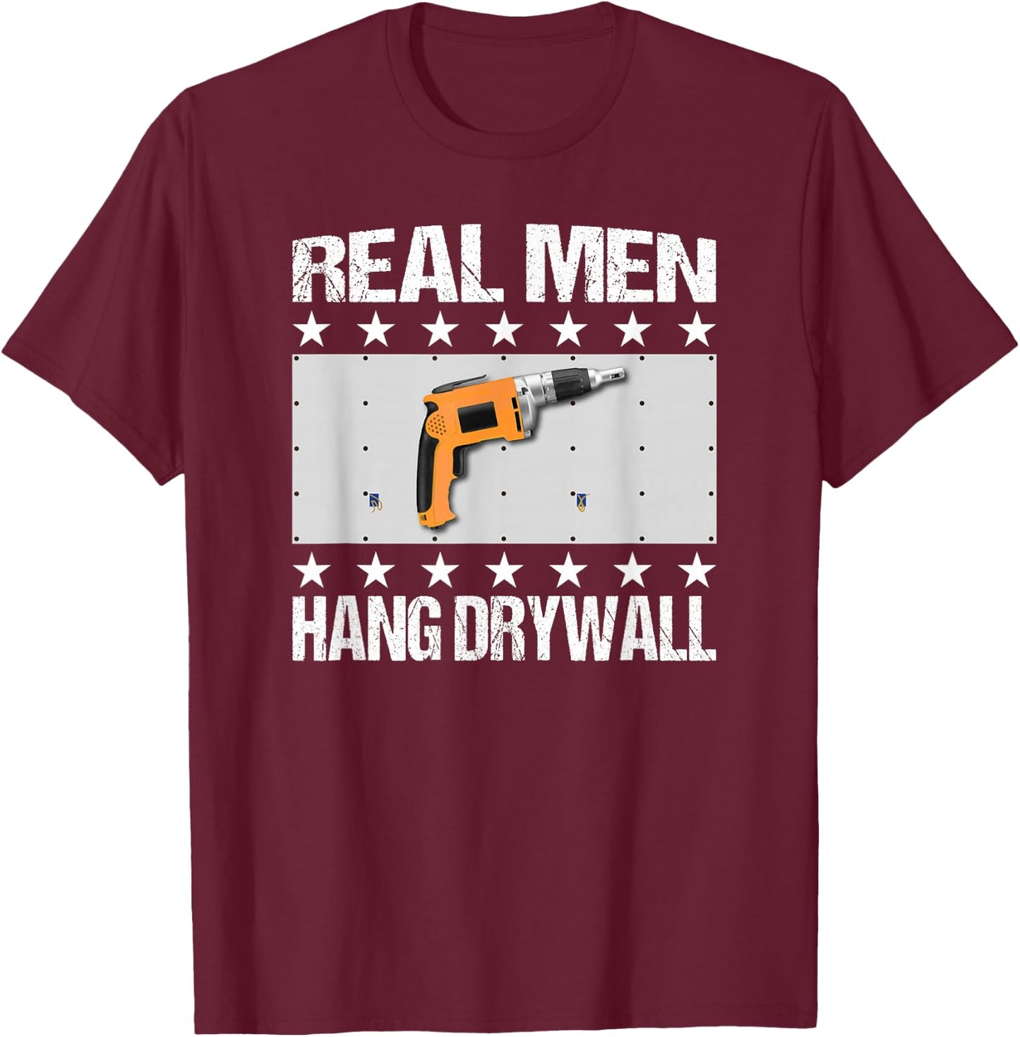 Real Men Hang Drywall - Drywall Hanger Gift T-Shirt - T-Shirt | Maroon