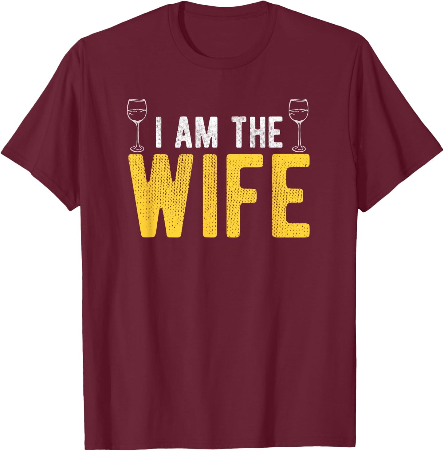 I Am The Wife Drunk Husband's Wife Couples Apparel T-Shirt - T-Shirt | Maroon