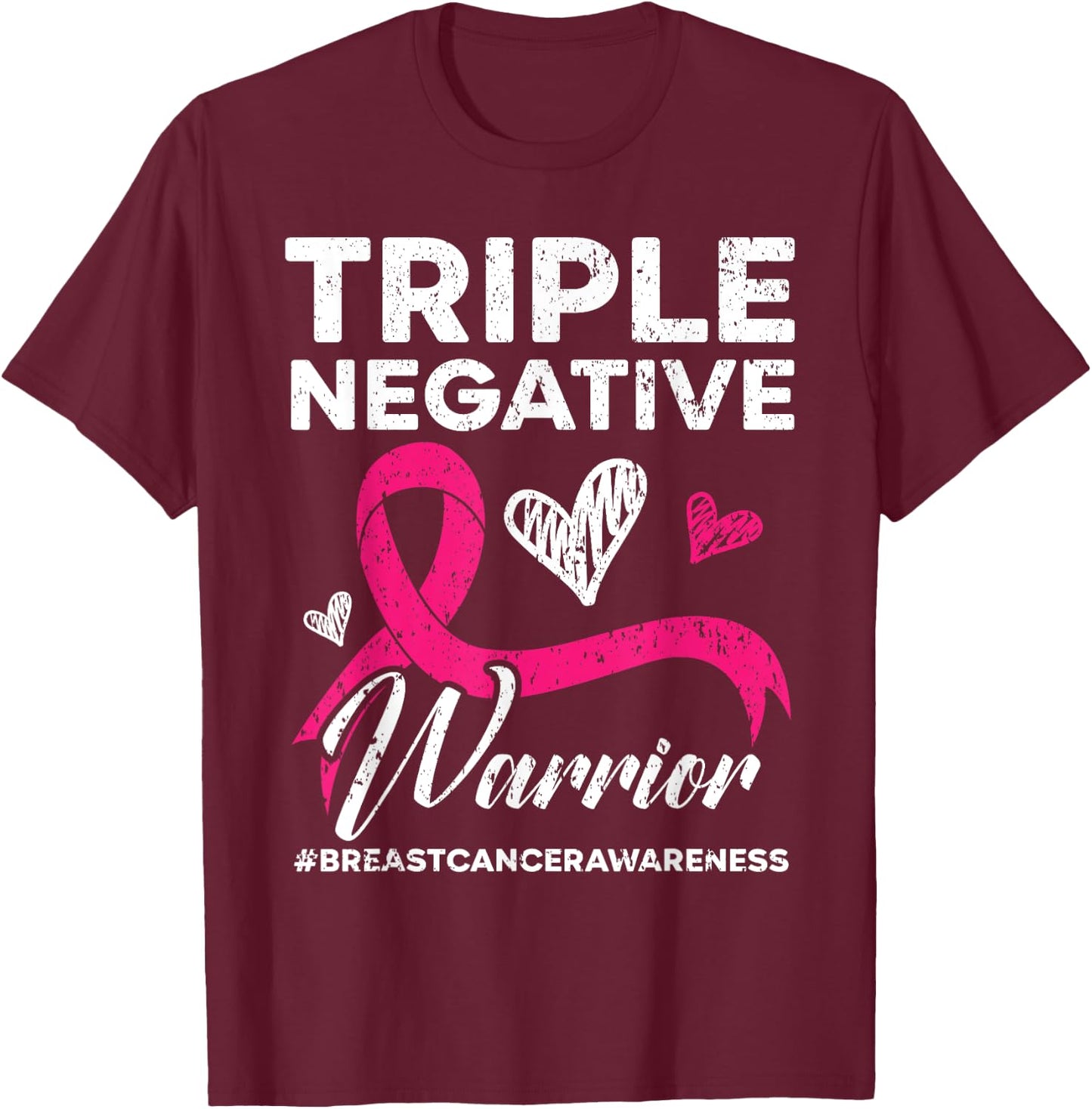 Triple Negative Warrior Breast Cancer Awareness Pink Ribbon T-Shirt - T-Shirt | Maroon
