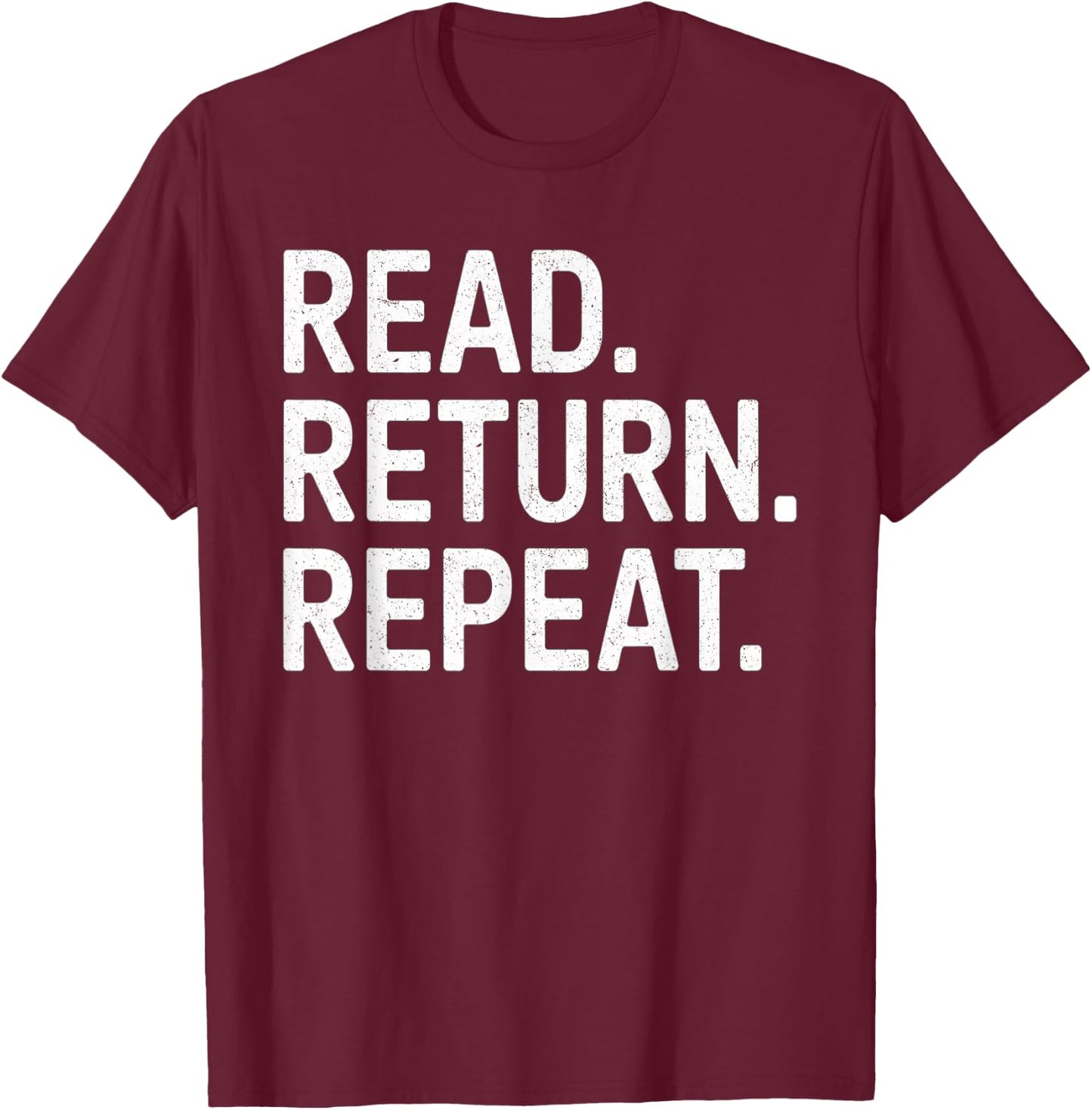 Reading Books Librarian Reader School Read Return Repeat T-Shirt - T-Shirt | Maroon