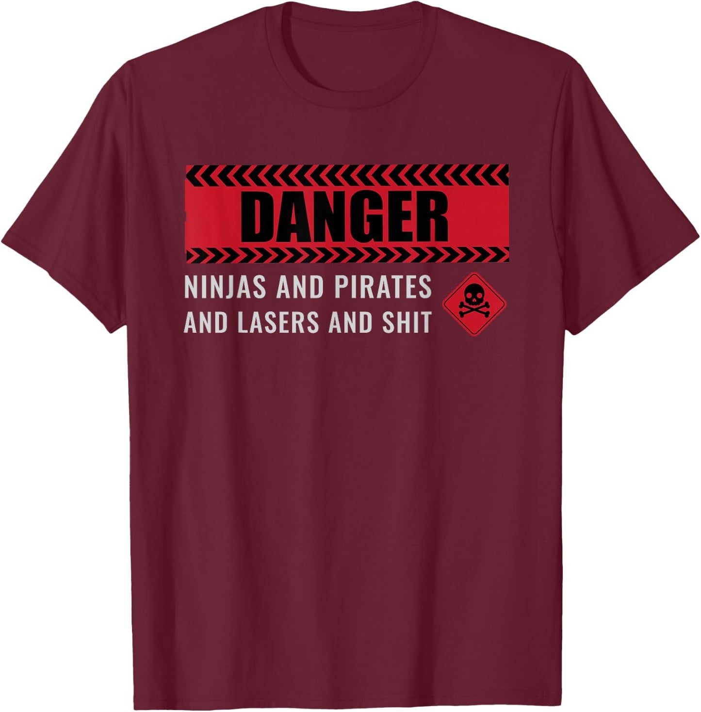 Danger - Ninjas Pirates Lasers | Science Fiction Sci-Fi T-Shirt - T-Shirt | Maroon