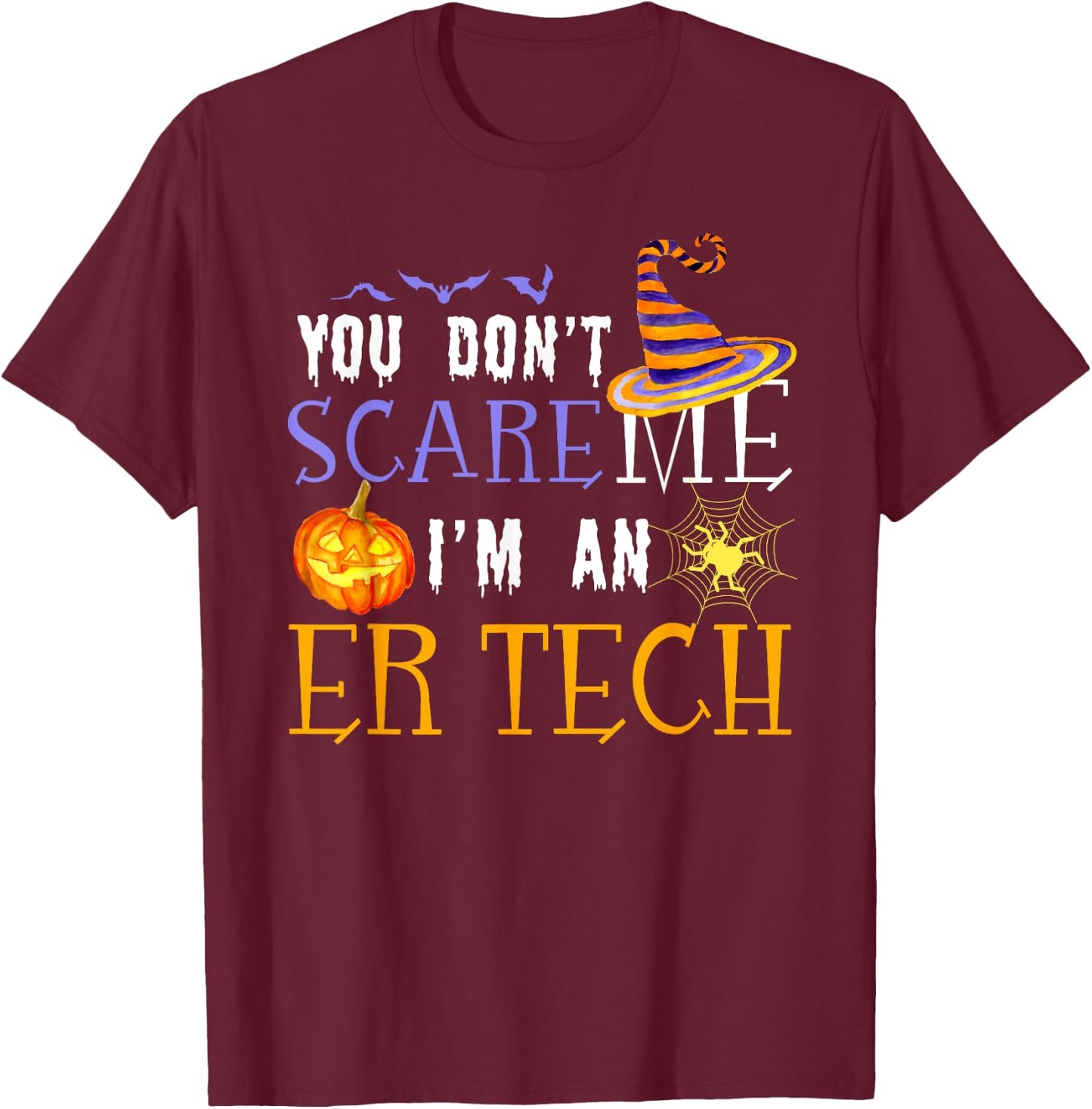 You Don't Scare Me I'm An ER Tech Halloween Matching Funny T-Shirt - T-Shirt | Maroon