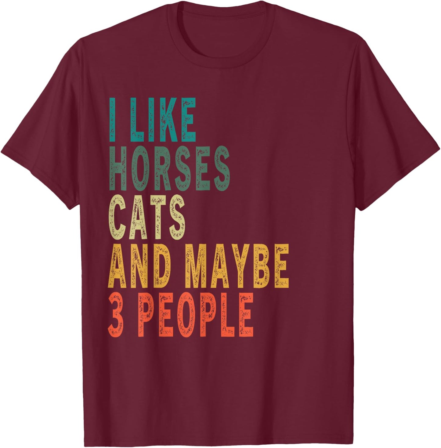 I Like Horses Cats & Maybe 3 People Vintage Horse Cat Lover Men Women T-Shirt - T-Shirt | Maroon