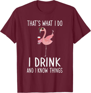 That's What I Do I Drink And I Know Things Flamingo Drinking T-Shirt - T-Shirt | Maroon